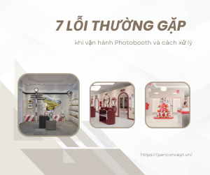 7 lỗi thường gặp khi vận hành Photobooth và cách xử lý