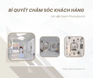 Bí quyết chăm sóc khách hàng khi vận hành Photobooth