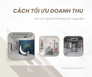 Cách tối ưu doanh thu khi kinh doanh Photobooth chụp ảnh